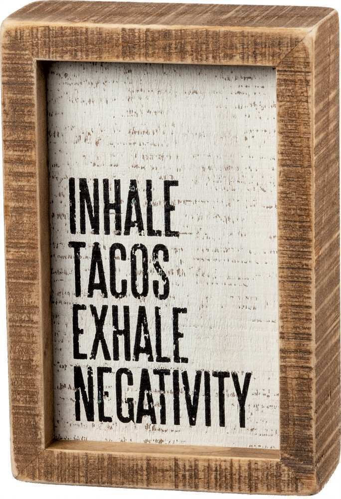 Inhale Tacos Exhale Negativity Inset Box Sign