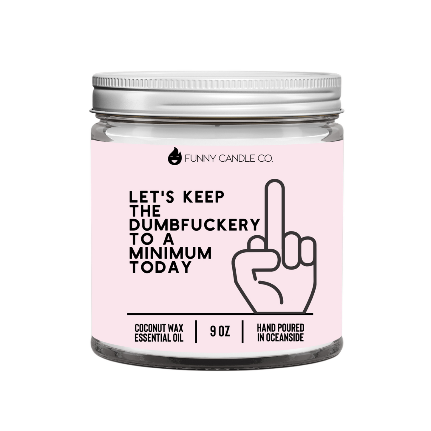 Let's Keep The Dumbfuckery To A Minimum Today(pink)