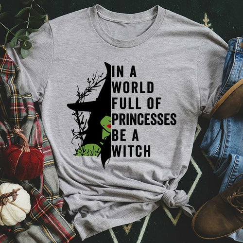 In A World Full Of Princesses Be A Witch T-Shirt