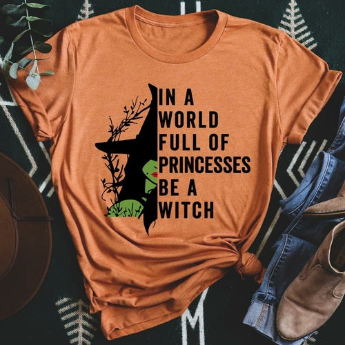 In A World Full Of Princesses Be A Witch T-Shirt