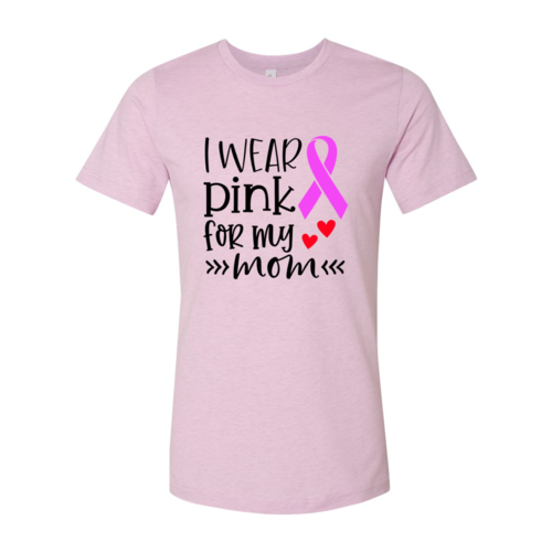 I Wear Pink For My Mom Shirt