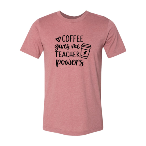 DT0308 Coffee Gives Me Super Power Shirt