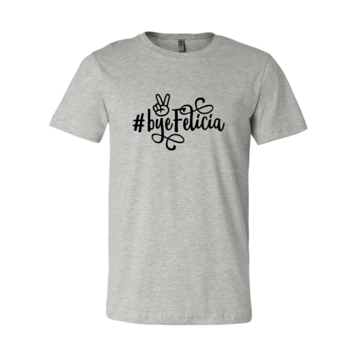 Bye Felicia Shirt