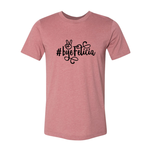 Bye Felicia Shirt