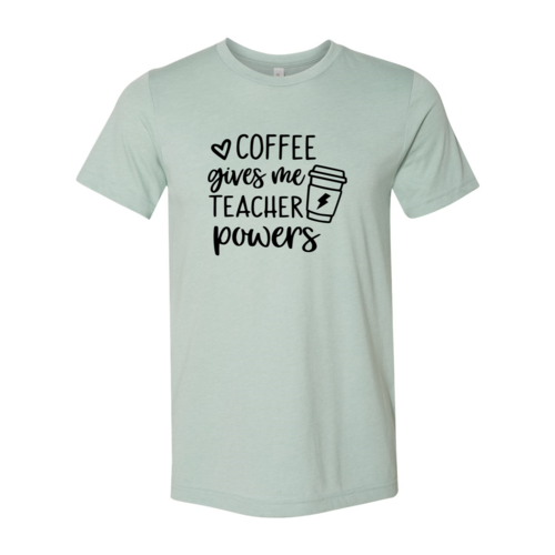 DT0308 Coffee Gives Me Super Power Shirt