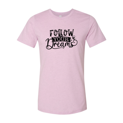 Follow Your Dreams T-shirt