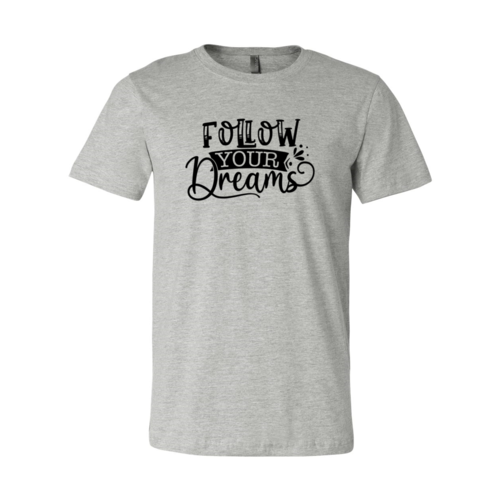 Follow Your Dreams T-shirt