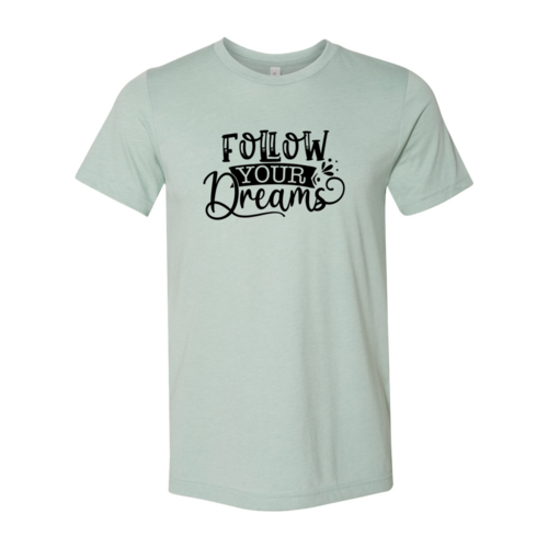 Follow Your Dreams T-shirt