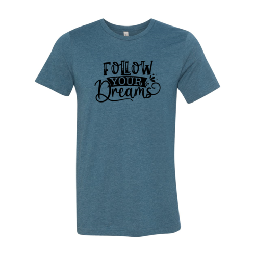 Follow Your Dreams T-shirt