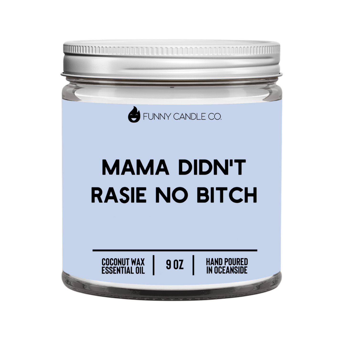 Mama Didn't Raise No B*tch