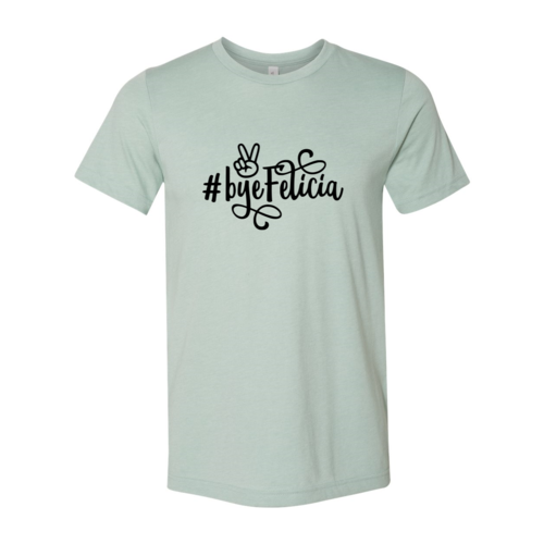 Bye Felicia Shirt