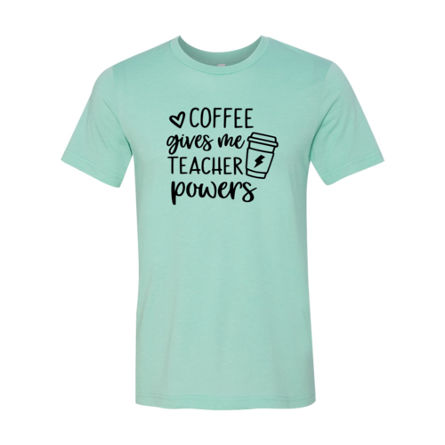 DT0308 Coffee Gives Me Super Power Shirt