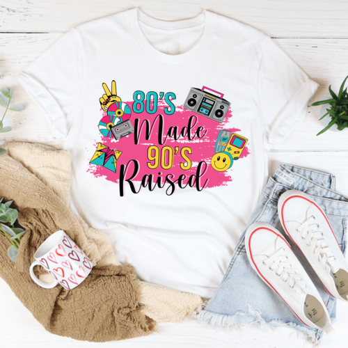 80's Made 90's Raised T-Shirt