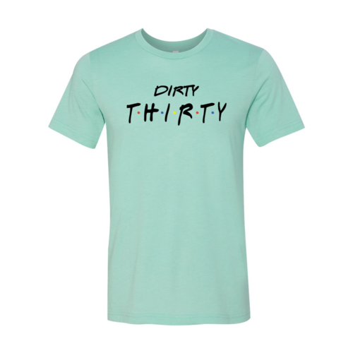 Dirty Thirty T-shirt