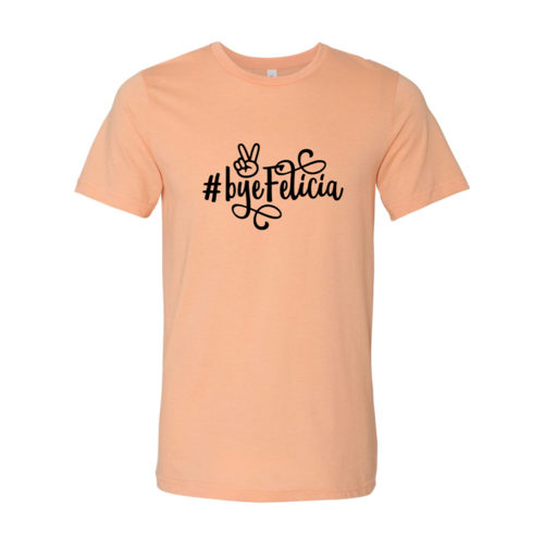 Bye Felicia Shirt