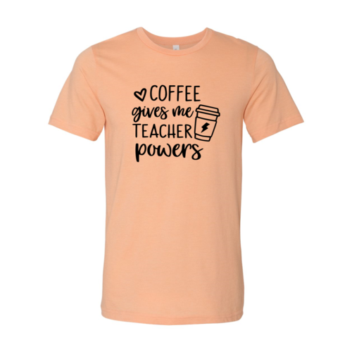 DT0308 Coffee Gives Me Super Power Shirt