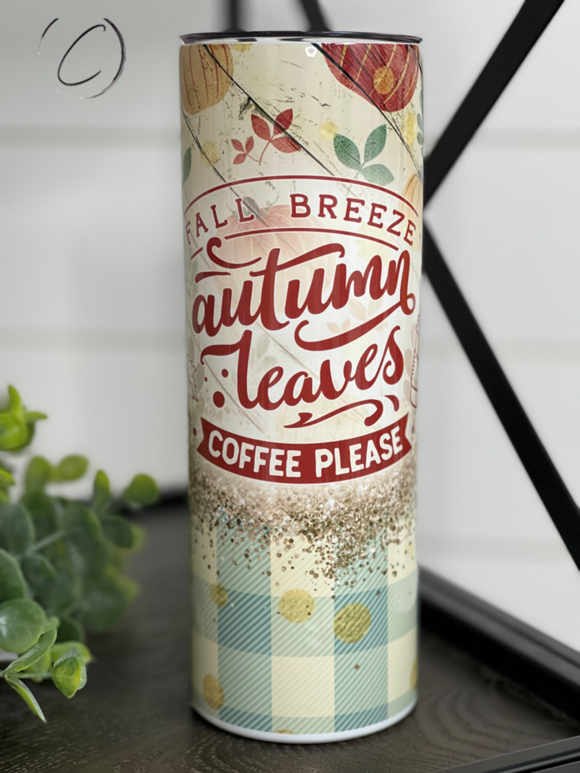 Fall Breeze, Autumn Leaves, Coffee Please 20oz Skinny Tumbler