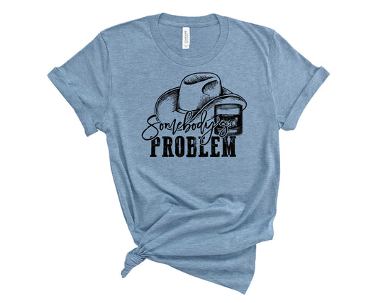 Somebody's problem - Graphic Tee