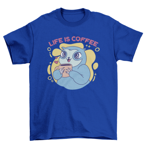 Sloth drinking Coffee with quote Life is coffee t-shirt