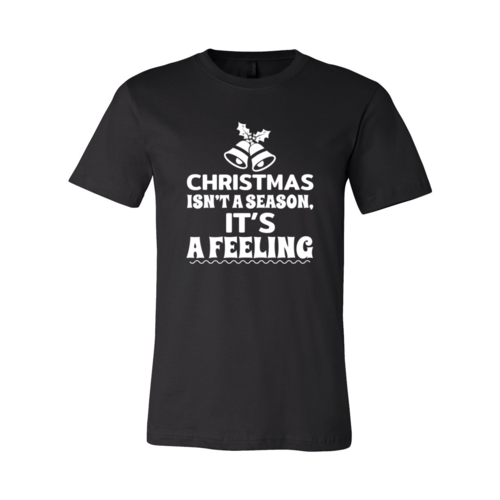 Christmas Is Not A Season Its A Feeling Shirt