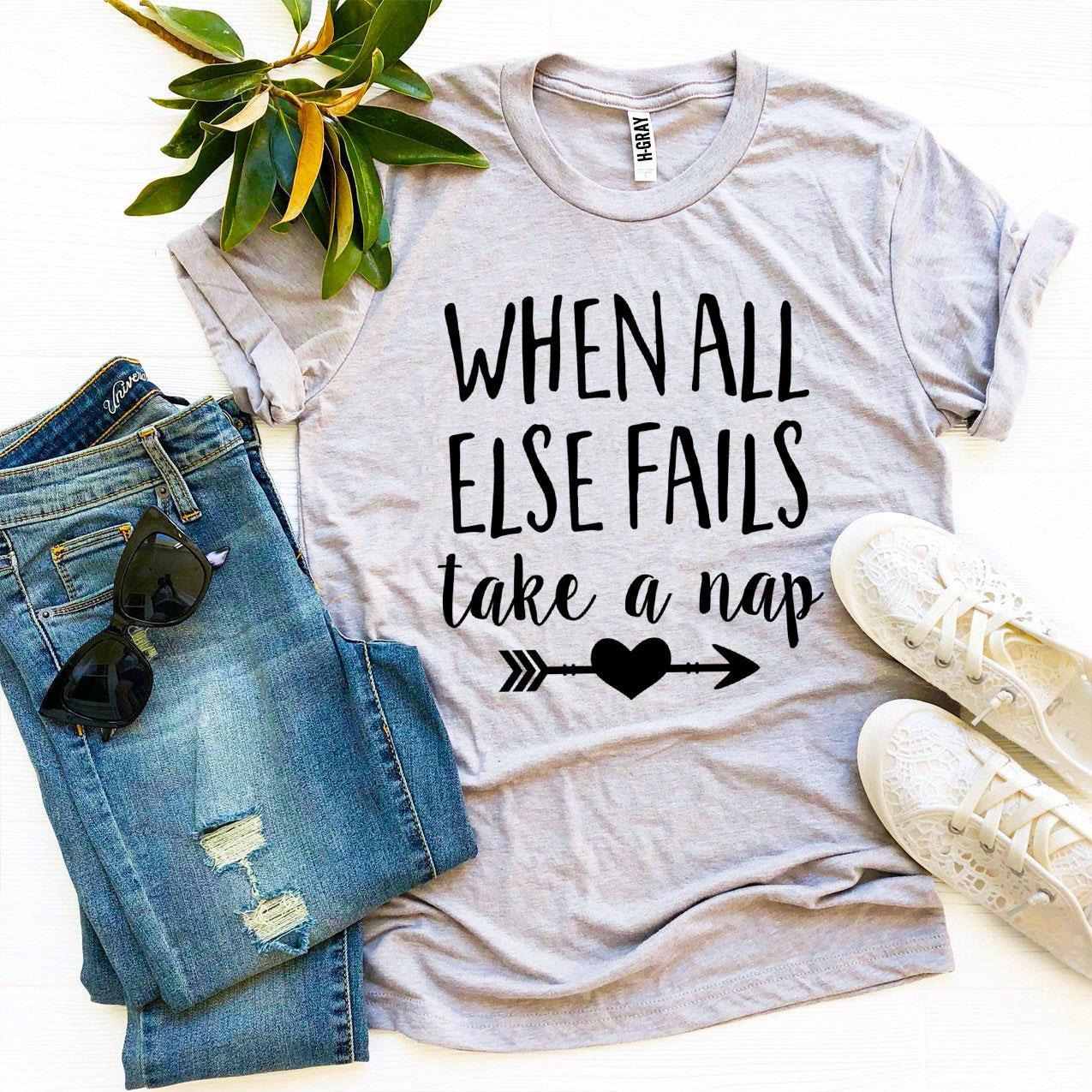 When All Else Fails Take a Nap T-shirt