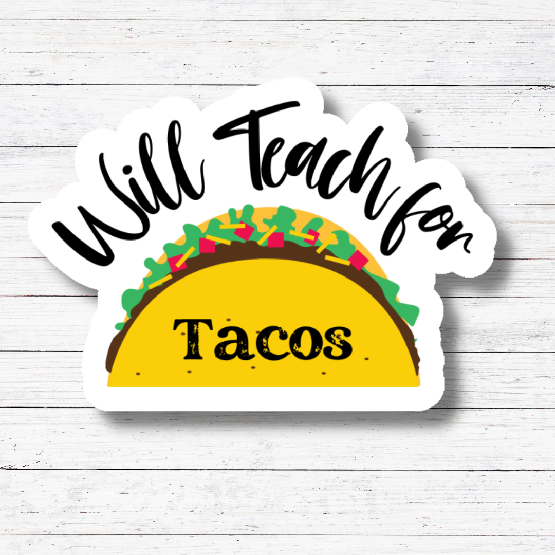 Teach For Tacos- Teacher Sticker/Magnet