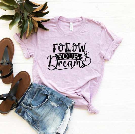 Follow Your Dreams T-shirt