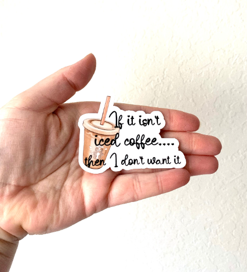 If It Isn't Iced Coffee Sticker/Magnet