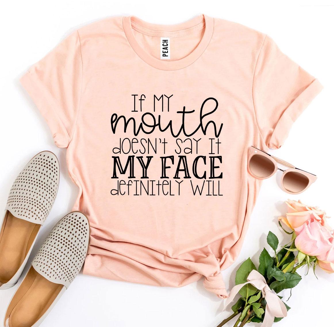 If My Mouth Doesn’t Say It T-shirt