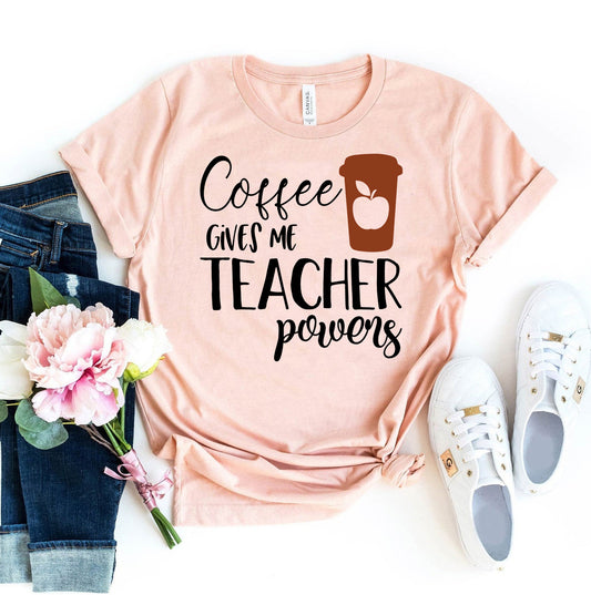 Coffee Gives Me Teacher Powers T-shirt