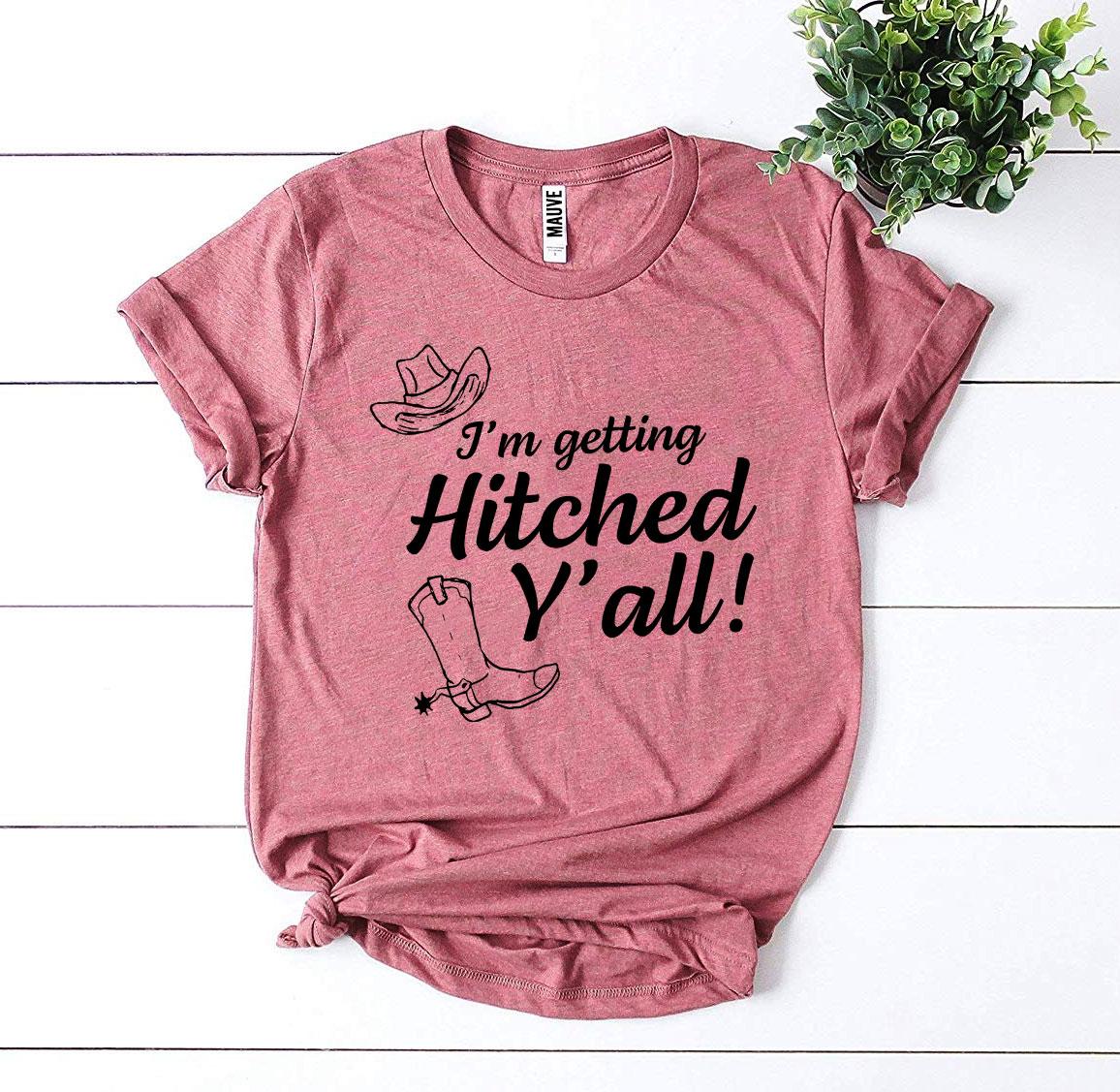 I’m Getting Hitched Y’all! T-shirt