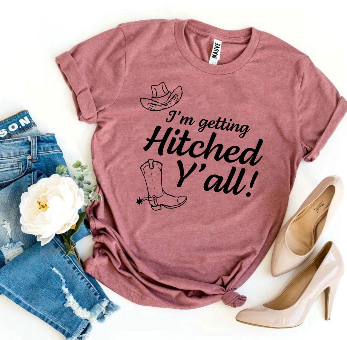 I’m Getting Hitched Y’all! T-shirt