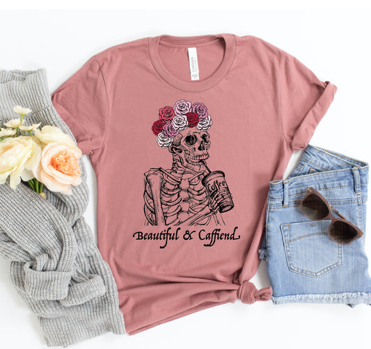 Beautiful & Caffiend T-shirt