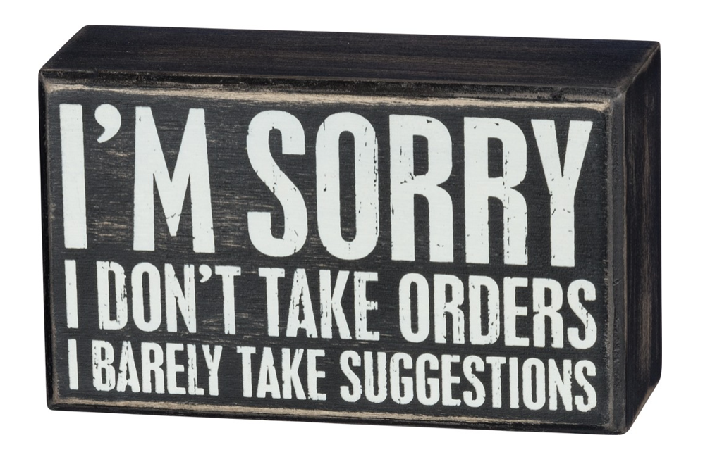 I'm Sorry I Don't Take Orders Wooden Box Sign with White Lettering |