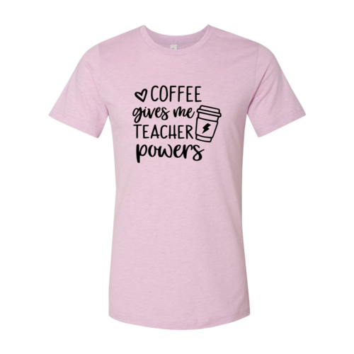 DT0308 Coffee Gives Me Super Power Shirt