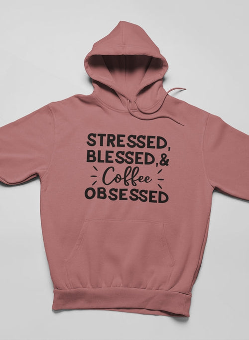 Stressed Blessed & Coffee Obsessed Hoodie