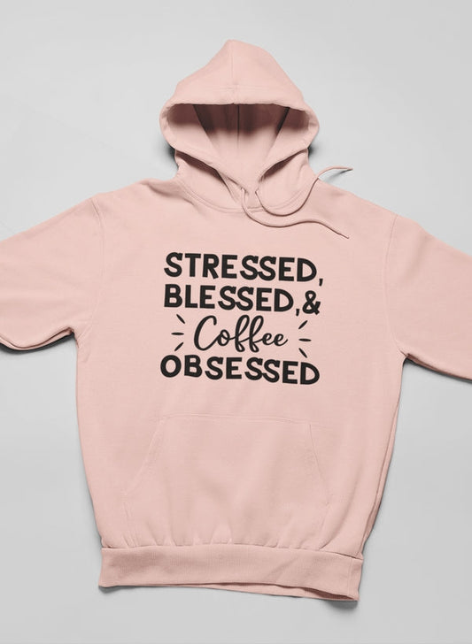 Stressed Blessed & Coffee Obsessed Hoodie