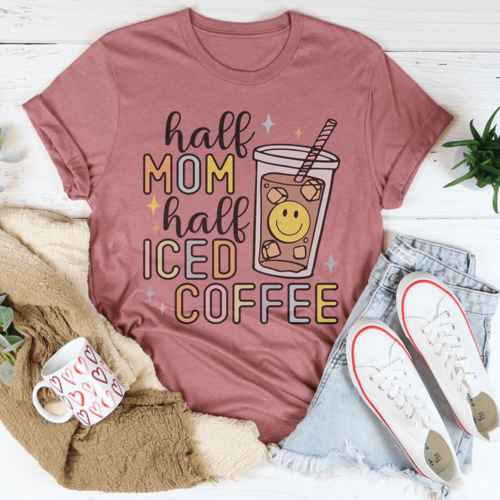 Half Mom Half Iced Coffee Tee