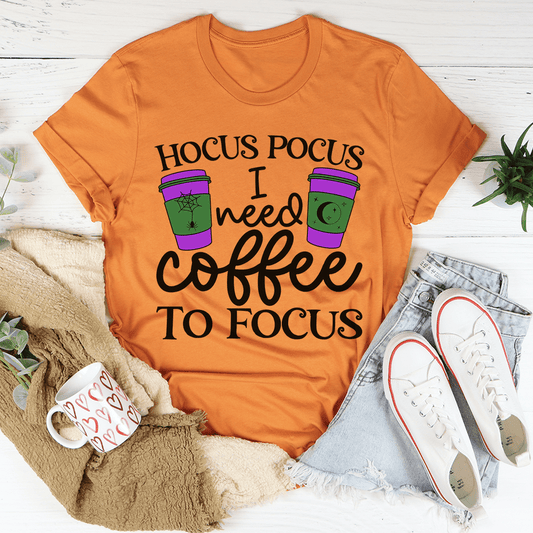 I Need Coffee To Focus T-Shirt