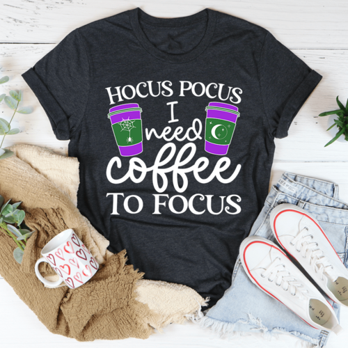 I Need Coffee To Focus T-Shirt