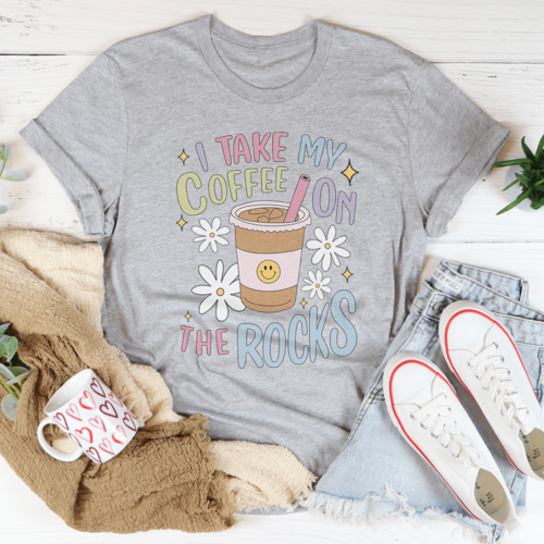 I Take My Coffee On The Rocks Tee