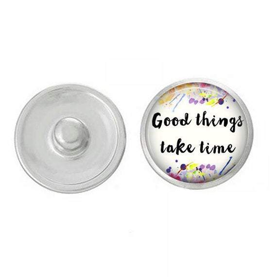 Inspiratonal - Good Things Take Time Snap - Compatible with Ginger