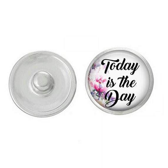 Inspirational - Snap Jewelry - Today is the Day Snap - Compatible with