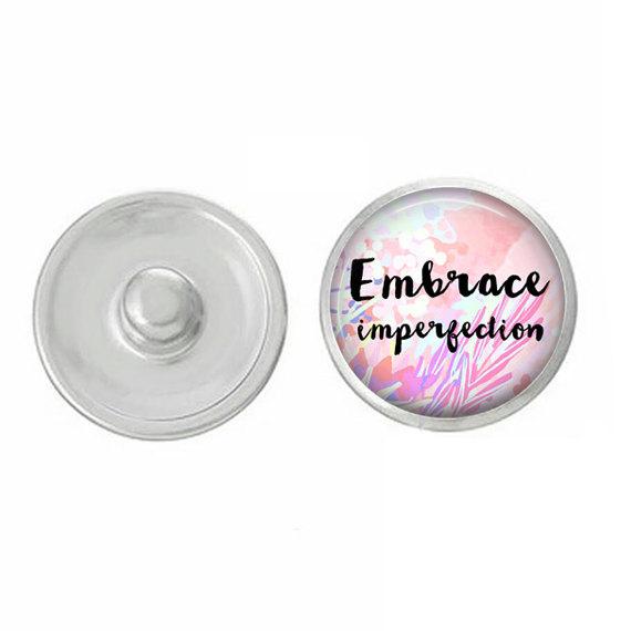 Inspirational - Embrace Imperfection Snap - Compatible with Ginger