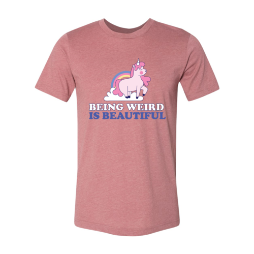 Being Weird Is Beautiful T-shirt