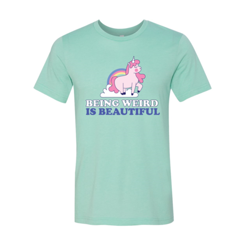 Being Weird Is Beautiful T-shirt