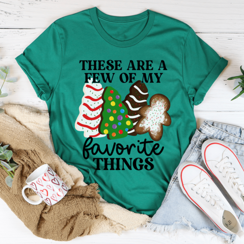 These Are A Few Of My Favorite Things Tee