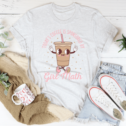 Today’s Coffee Is Sponsored By Girl Math Tee